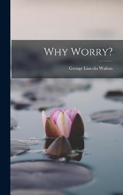 Why Worry? By Walton 9781016019156 (Hardback)
