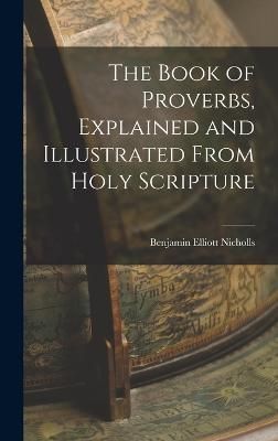 Book of Proverbs, Explained and Illustrated From Holy Scripture