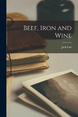 Beef, Iron and Wine By Lait 9781016024006 (Paperback)