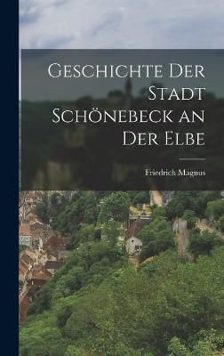 Geschichte Der Stadt Schönebeck an Der Elbe By Magnus 9781016030731