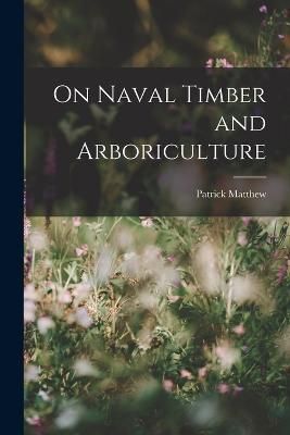 On Naval Timber and Arboriculture By Matthew 9781016037112 (Paperback)