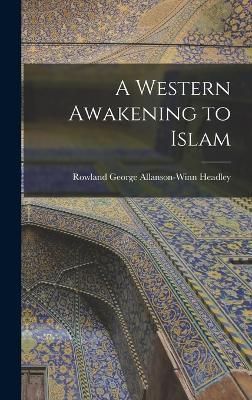 Western Awakening to Islam By Headley 9781016042796 (Hardback)