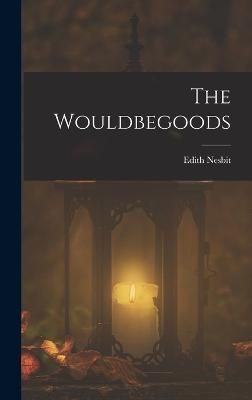 Wouldbegoods By Nesbit 9781016050661 (Hardback)