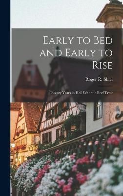 Early to Bed and Early to Rise By Shiel 9781016050753 (Hardback)