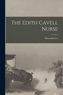 Edith Cavell Nurse By Massachusetts 9781016060448 (Paperback)