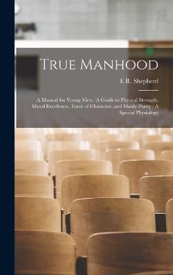 True Manhood By Shepherd 9781016062350 (Hardback)