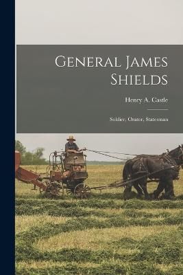 General James Shields By Henry a (Henry Anson) 9781016062442