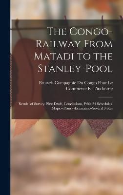 Congo-Railway From Matadi to the Stanley-Pool 9781016065702 (Hardback)