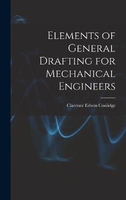 Elements of General Drafting for Mechanical Engineers By Coolidge