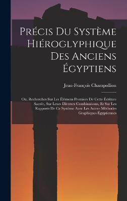 Précis Du Système Hiéroglyphique Des Anciens Égyptiens (Hardback)