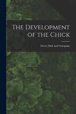 Development of the Chick By Henry Holt and Company 9781016074957