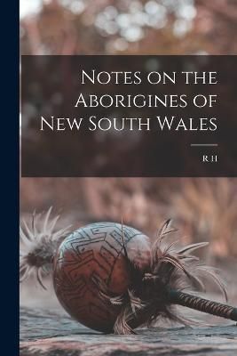 Notes on the Aborigines of New South Wales By Mathews 9781016080637