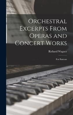 Orchestral Excerpts From Operas and Concert Works By Richard Wagner