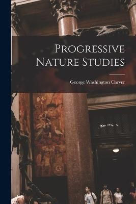 Progressive Nature Studies By Carver 9781016084499 (Paperback)
