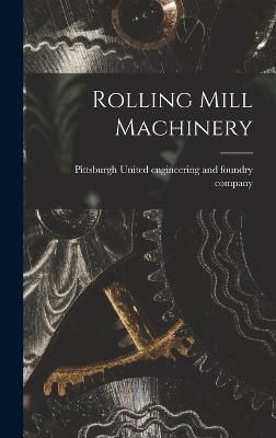 Rolling Mill Machinery By United Engineering and Foundry Company