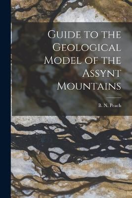 Guide to the Geological Model of the Assynt Mountains 9781016107402