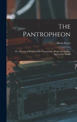 Pantropheon By Soyer 9781016110273 (Hardback)