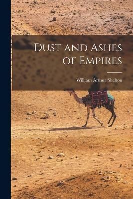 Dust and Ashes of Empires By Shelton 9781016115988 (Paperback)