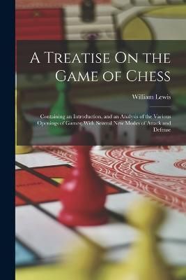Treatise On the Game of Chess By Lewis 9781016121187 (Paperback)