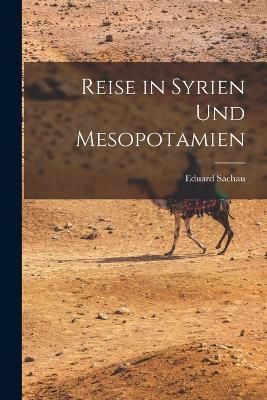 Reise in Syrien Und Mesopotamien By Sachau 9781016124546 (Paperback)