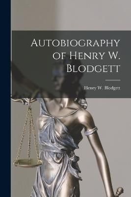 Autobiography of Henry W. Blodgett By Blodgett 9781016131193