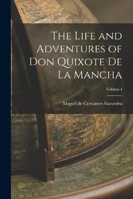 Life and Adventures of Don Quixote de la Mancha; Volume I (Paperback)