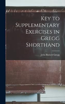Key to Supplementary Exercises in Gregg Shorthand By Gregg (Hardback)