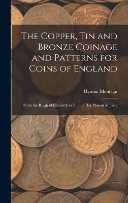 Copper, Tin and Bronze Coinage and Patterns for Coins of England