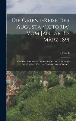 Orient-Reise Der "Augusta Victoria" Vom Januar Bis März 1891 By Weth