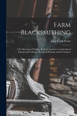 Farm Blacksmithing By Friese 9781016165105 (Paperback)