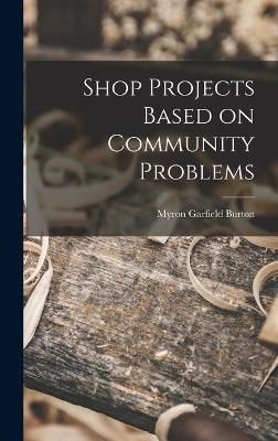 Shop Projects Based on Community Problems By Burton 9781016166065
