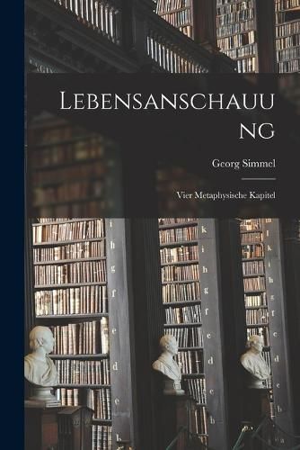 Lebensanschauung By Simmel 9781016166645 (Paperback)