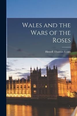 Wales and the Wars of the Roses By Evans 9781016172516 (Paperback)