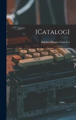 [catalog] By Belcher Mosaic Glass Co (New York 9781016175661
