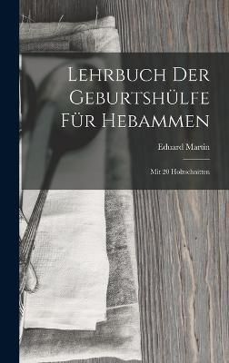 Lehrbuch Der Geburtshülfe Für Hebammen By Martin 9781016181341