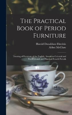 Practical Book of Period Furniture By Eberlein 9781016206273