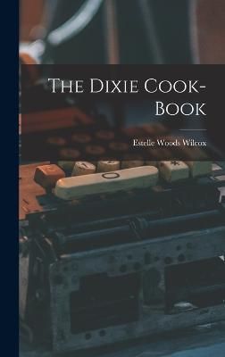 Dixie Cook-Book By Wilcox 9781016207959 (Hardback)