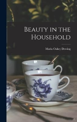 Beauty in the Household By Dewing 9781016209045 (Hardback)