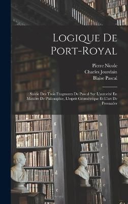 Logique De Port-Royal By Pascal 9781016213677 (Hardback)