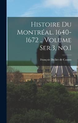 Histoire du Montréal. 1640-1672 .. Volume Ser.3, no.1 9781016219198