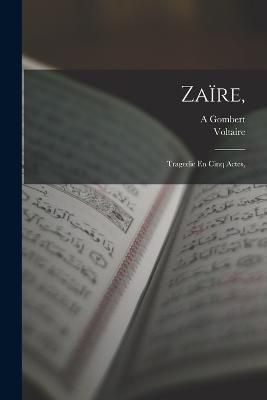 Zaïre, By Voltaire 9781016223591 (Paperback)