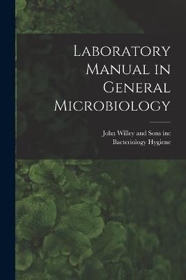 Laboratory Manual in General Microbiology By Hygiene 9781016227964