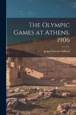 Olympic Games at Athens, 1906 By Sullivan 9781016228695 (Paperback)