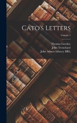 Cato's Letters; Volume 3 By Trenchard 9781016231626 (Hardback)