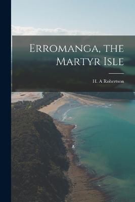 Erromanga, the Martyr Isle By A 9781016233811 (Paperback)