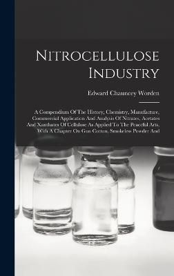Nitrocellulose Industry By Worden 9781016237604 (Hardback)