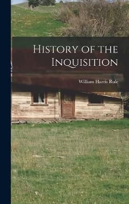 History of the Inquisition By Rule 9781016239127 (Hardback)