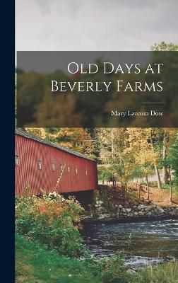 Old Days at Beverly Farms By Dow 9781016247177 (Hardback)