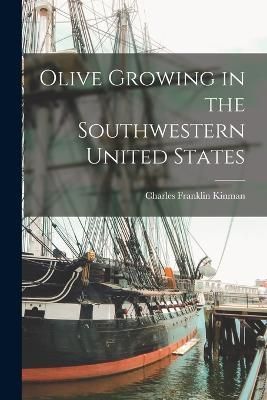 Olive Growing in the Southwestern United States By Kinman (Paperback)