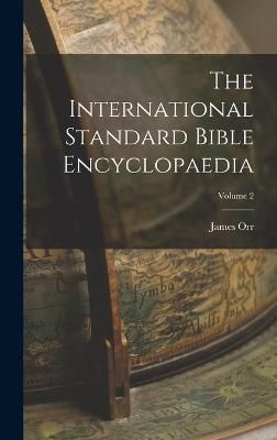 International Standard Bible Encyclopaedia; Volume 2 By Orr (Hardback)